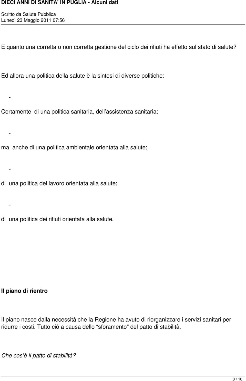 politica ambientale orientata alla salute; - di una politica del lavoro orientata alla salute; - di una politica dei rifiuti orientata alla salute.