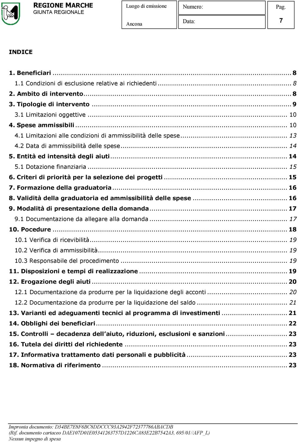 Criteri di priorità per la selezione dei progetti... 15 7. Formazione della graduatoria... 16 8. Validità della graduatoria ed ammissibilità delle spese... 16 9.