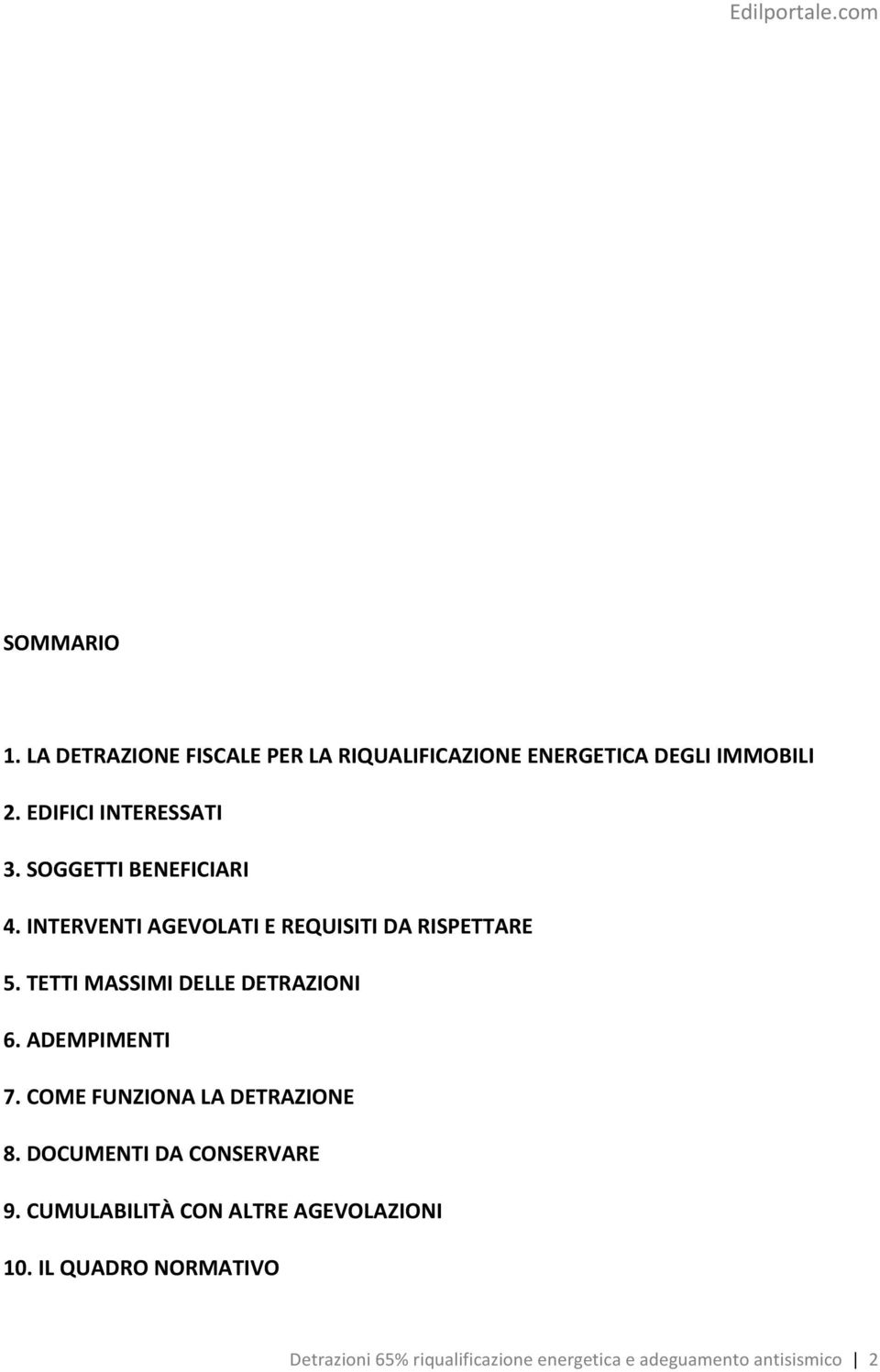 TETTI MASSIMI DELLE DETRAZIONI 6. ADEMPIMENTI 7. COME FUNZIONA LA DETRAZIONE 8. DOCUMENTI DA CONSERVARE 9.