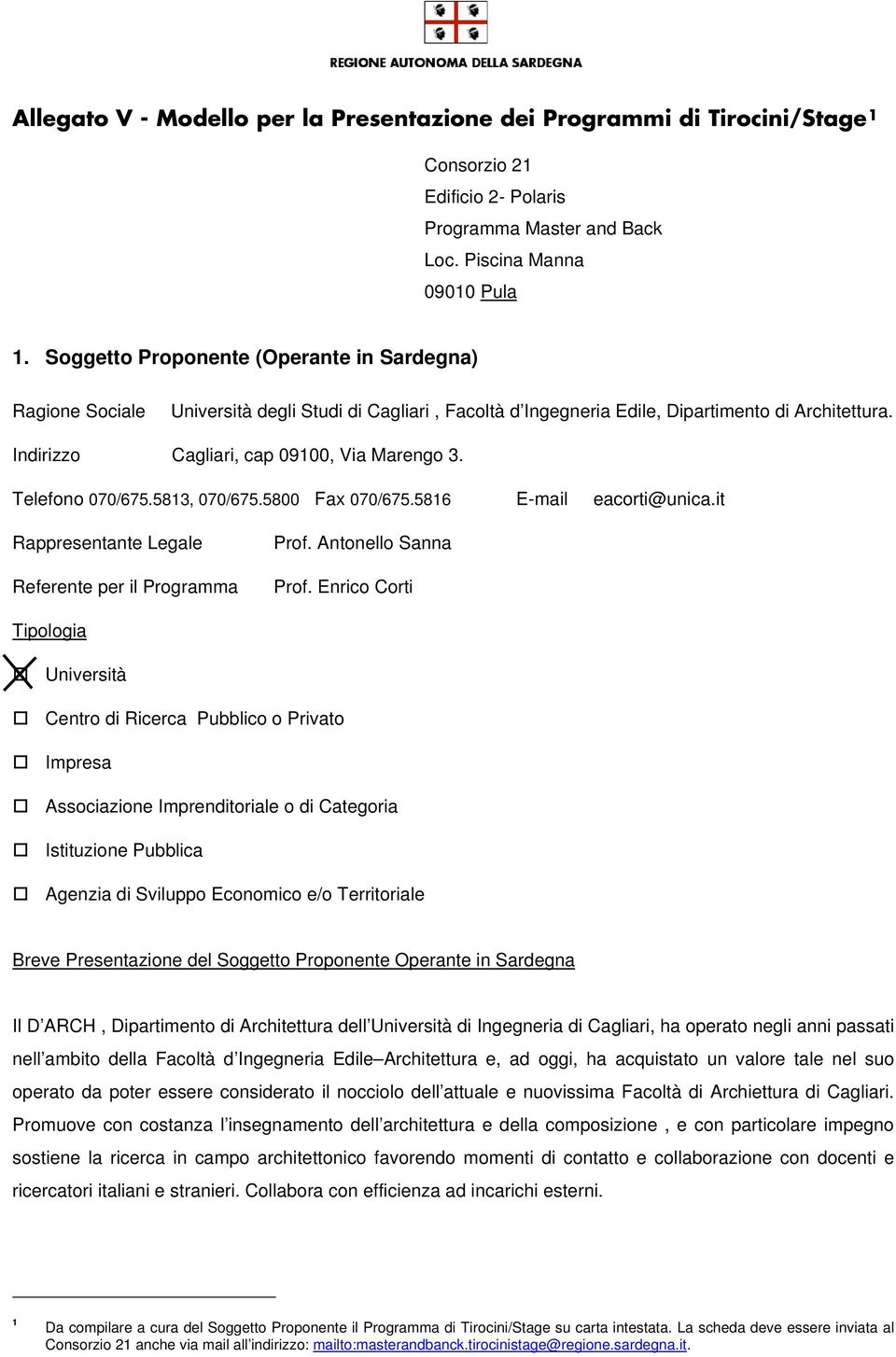 Telefono 070/675.5813, 070/675.5800 Fax 070/675.5816 E-mail eacorti@unica.it Rappresentante Legale Referente per il Programma Prof. Antonello Sanna Prof.