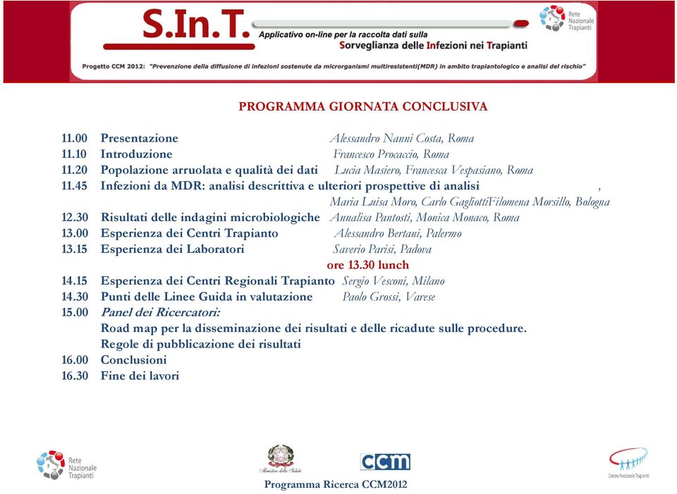 45 Infezioni da MDR: analisi descrittiva e ulteriori prospettive di analisi, Maria Luisa Moro, Carlo GagliottiFilomena Morsillo, Bologna 12.