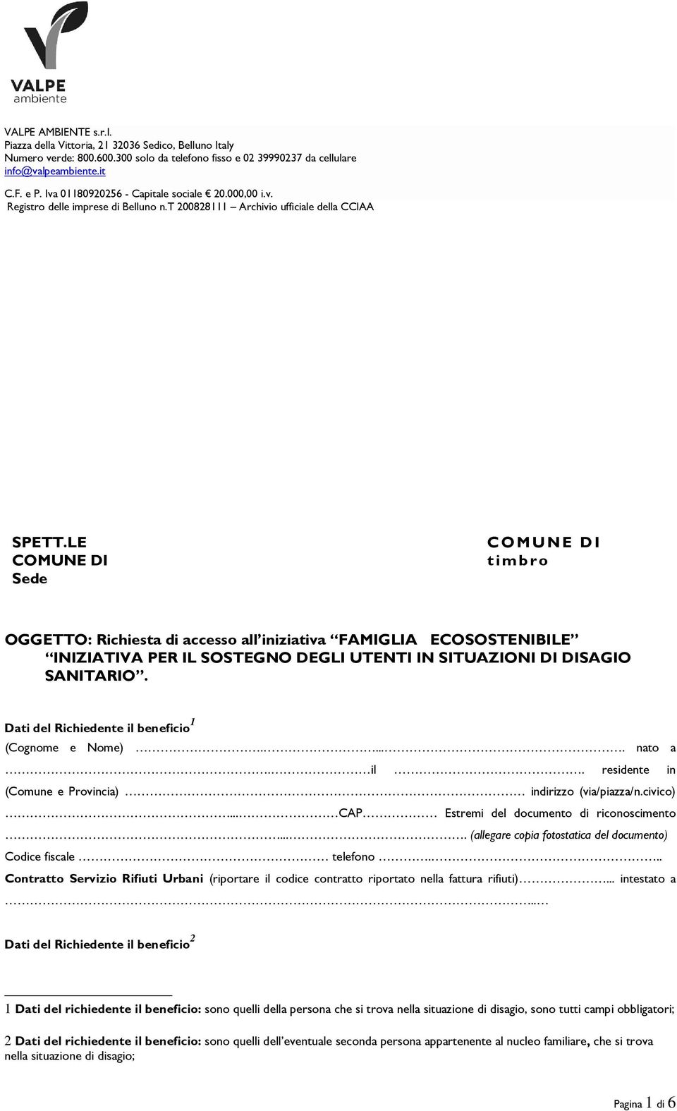 ... (allegare copia fotostatica del documento) Codice fiscale telefono... Contratto Servizio Rifiuti Urbani (riportare il codice contratto riportato nella fattura rifiuti)... intestato a.