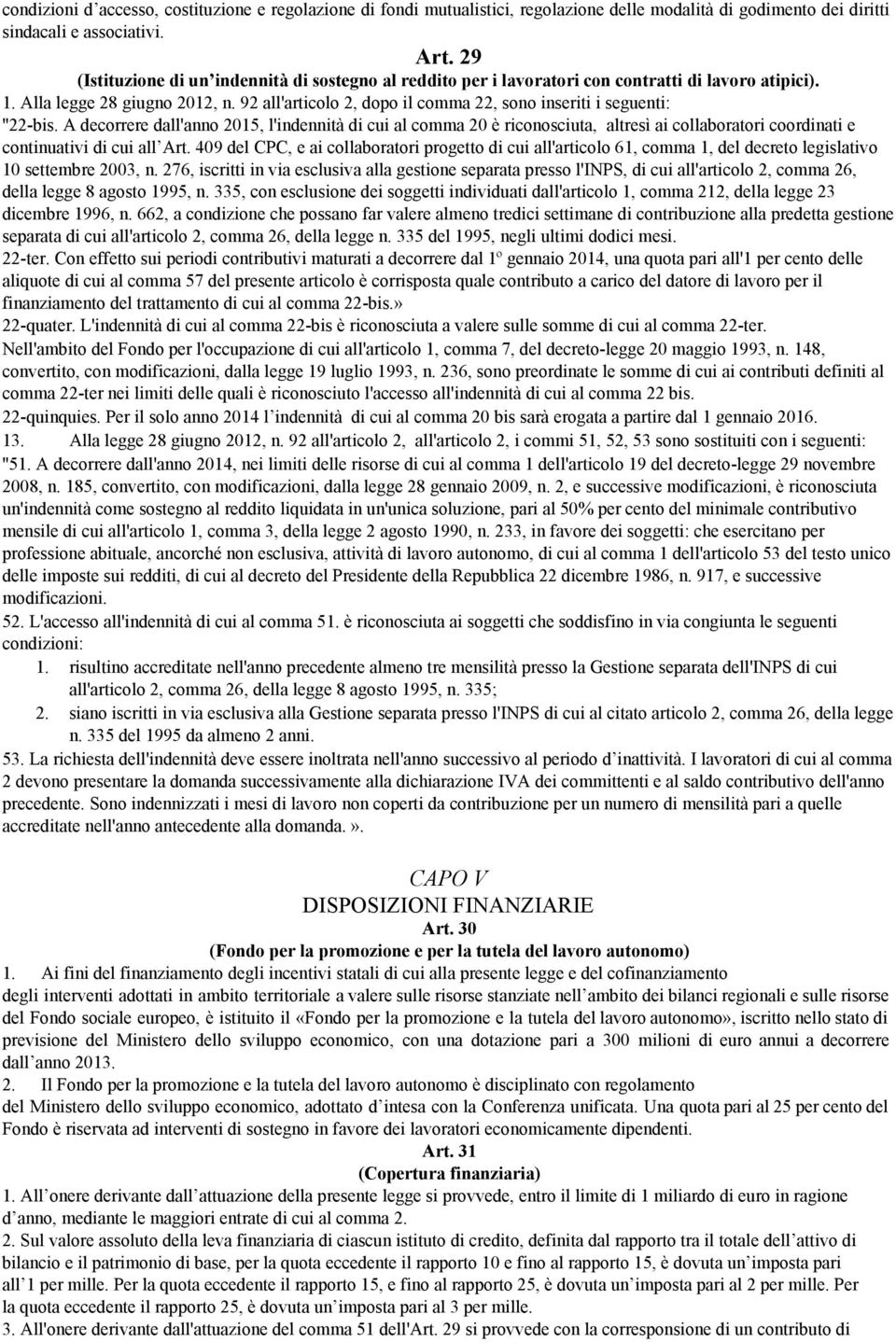 92 all'articolo 2, dopo il comma 22, sono inseriti i seguenti: ''22 bis.