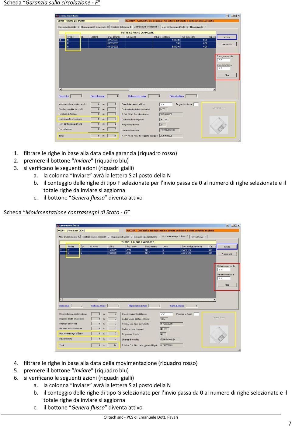 il conteggio delle righe di tipo F selezionate per l invio passa da 0 al numero di righe selezionate e il totale righe da inviare si aggiorna c.