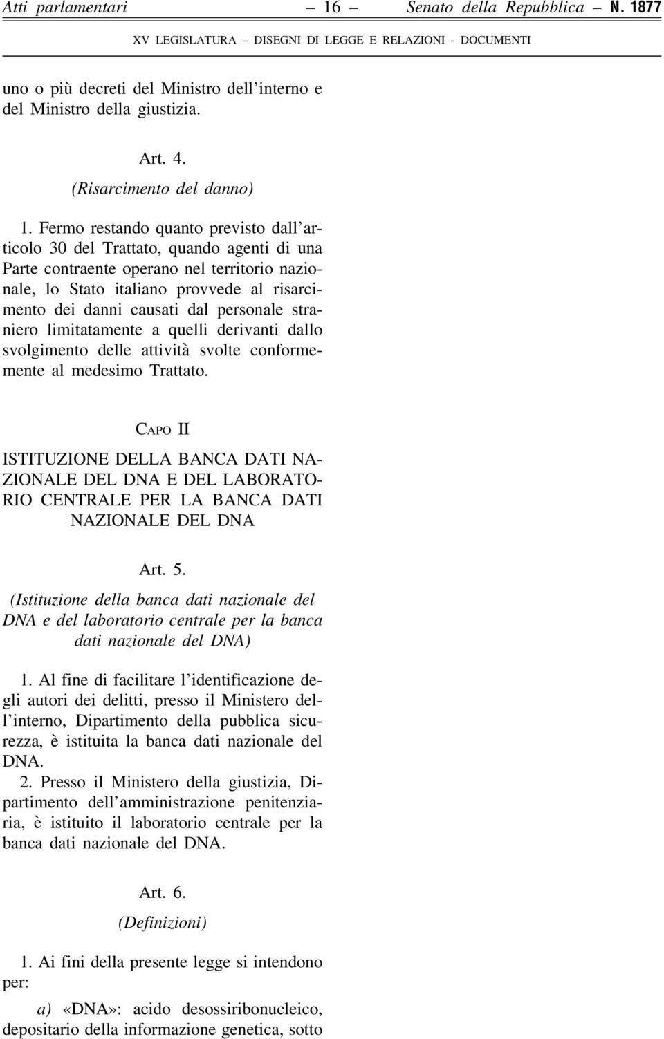 personale straniero limitatamente a quelli derivanti dallo svolgimento delle attività svolte conformemente al medesimo Trattato.