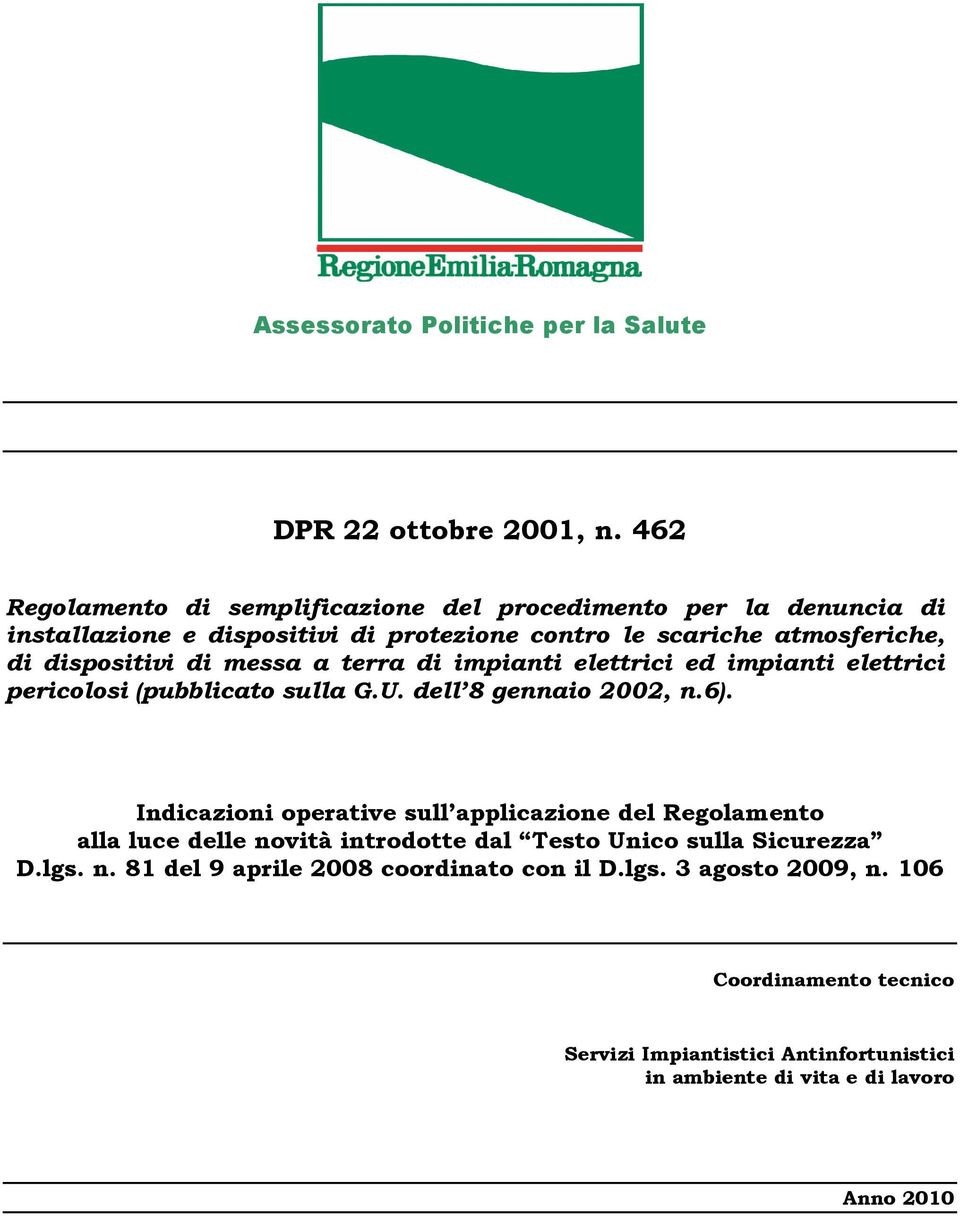 di messa a terra di impianti elettrici ed impianti elettrici pericolosi (pubblicato sulla G.U. dell 8 gennaio 2002, n.6).