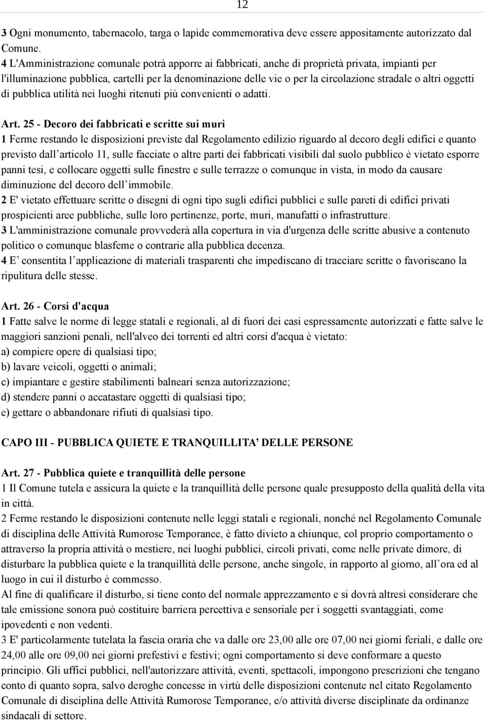 altri oggetti di pubblica utilità nei luoghi ritenuti più convenienti o adatti. Art.