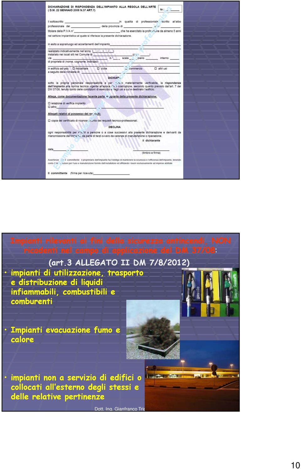 3 ALLEGATO II DM 7/8/2012) impianti di utilizzazione, trasporto e distribuzione di liquidi