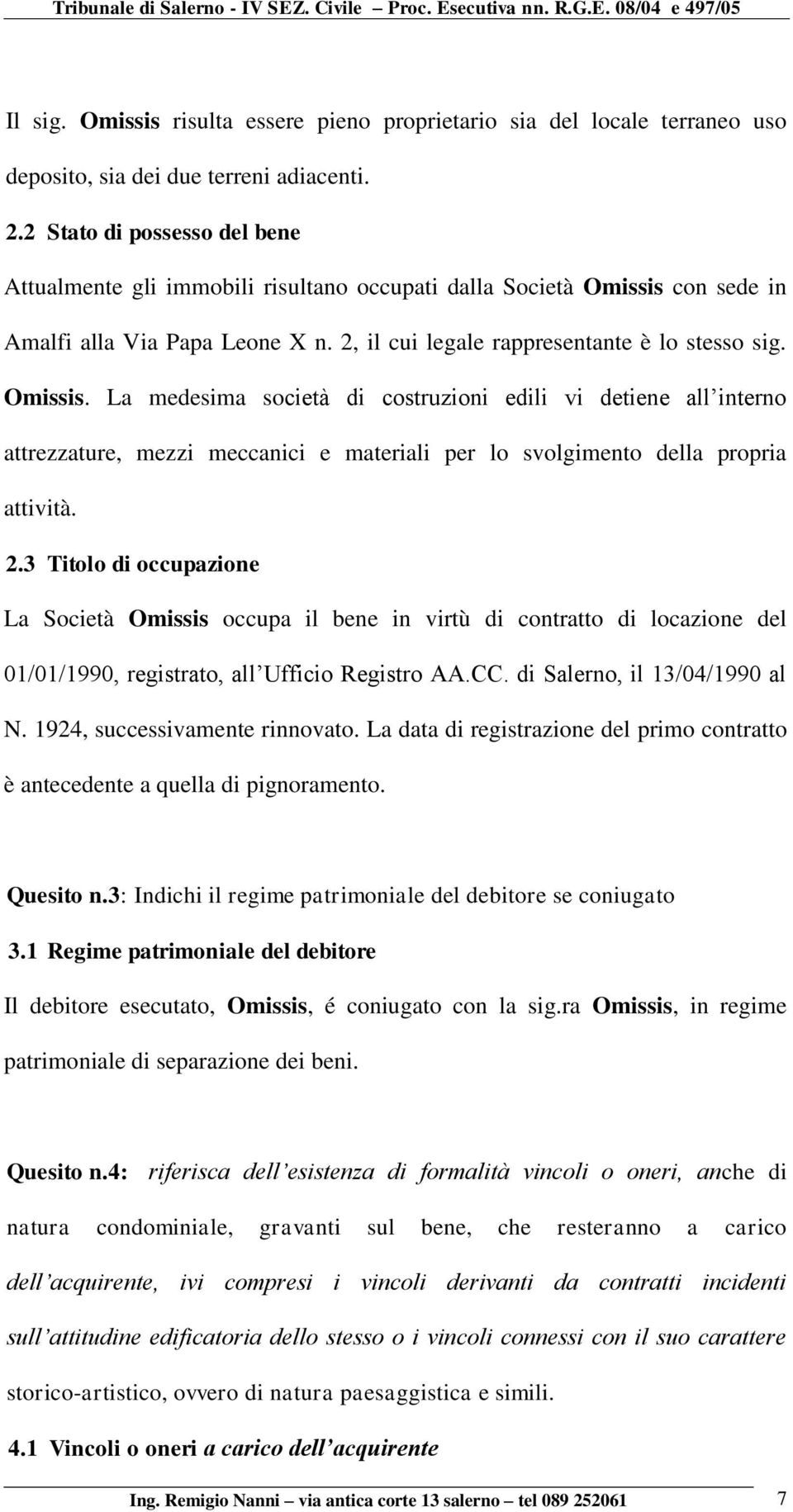 con sede in Amalfi alla Via Papa Leone X n. 2, il cui legale rappresentante è lo stesso sig. Omissis.