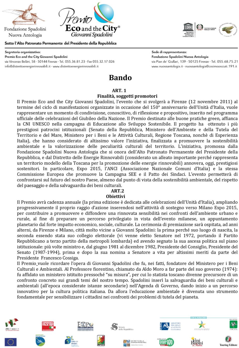 150 anniversario dell Unità d Italia, vuole rappresentare un momento di condivisione, conoscitivo, di riflessione e propositivo, inserito nel programma ufficiale delle celebrazioni del Giubileo della