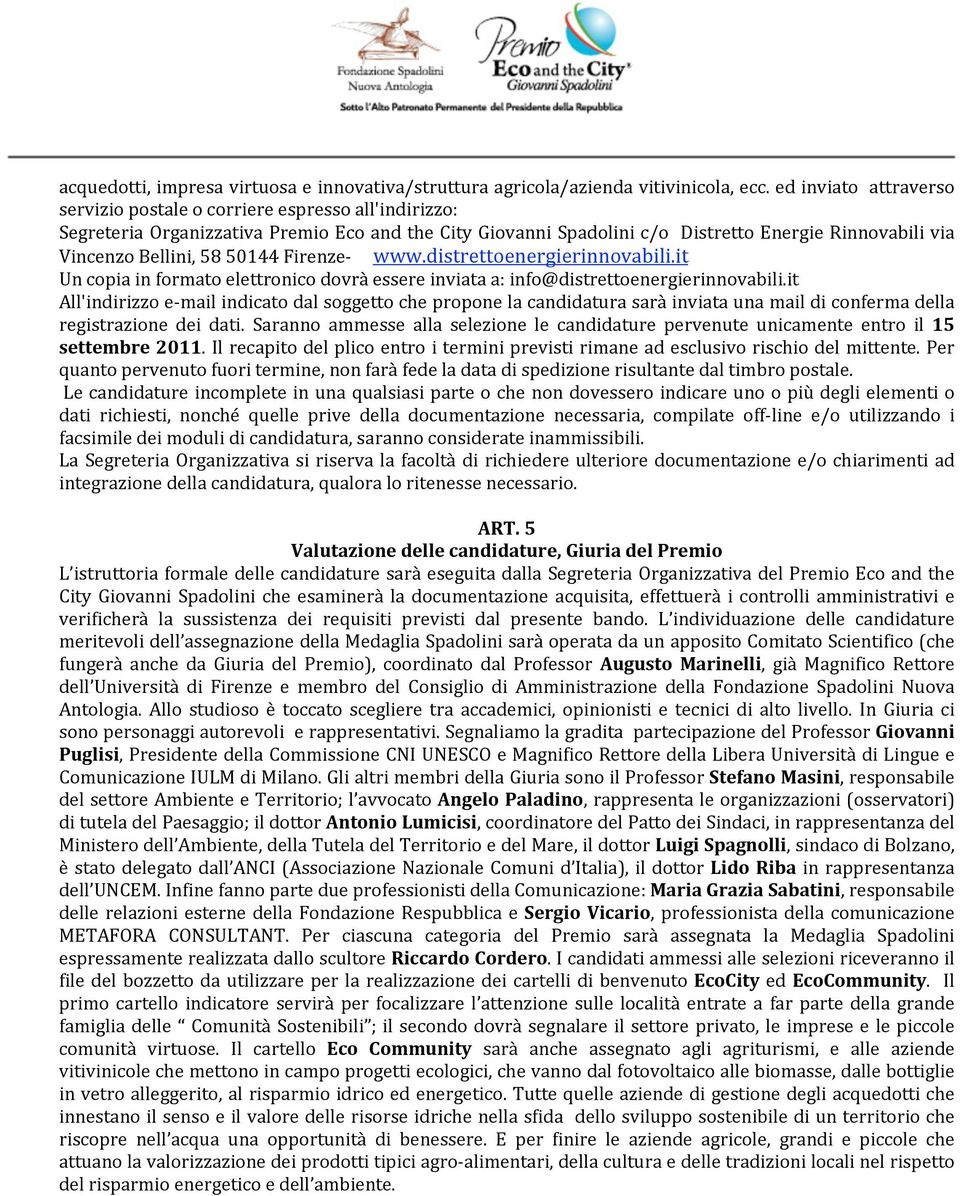 58 50144 Firenze www.distrettoenergierinnovabili.it Un copia in formato elettronico dovrà essere inviata a: info@distrettoenergierinnovabili.