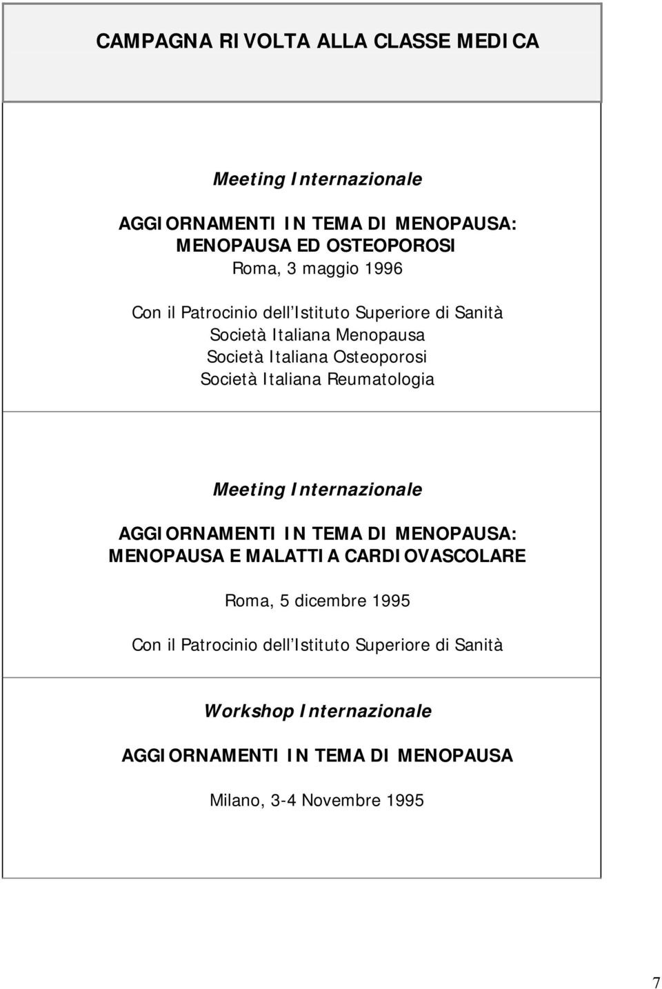 Italiana Reumatologia Meeting Internazionale AGGIORNAMENTI IN TEMA DI MENOPAUSA: MENOPAUSA E MALATTIA CARDIOVASCOLARE Roma, 5