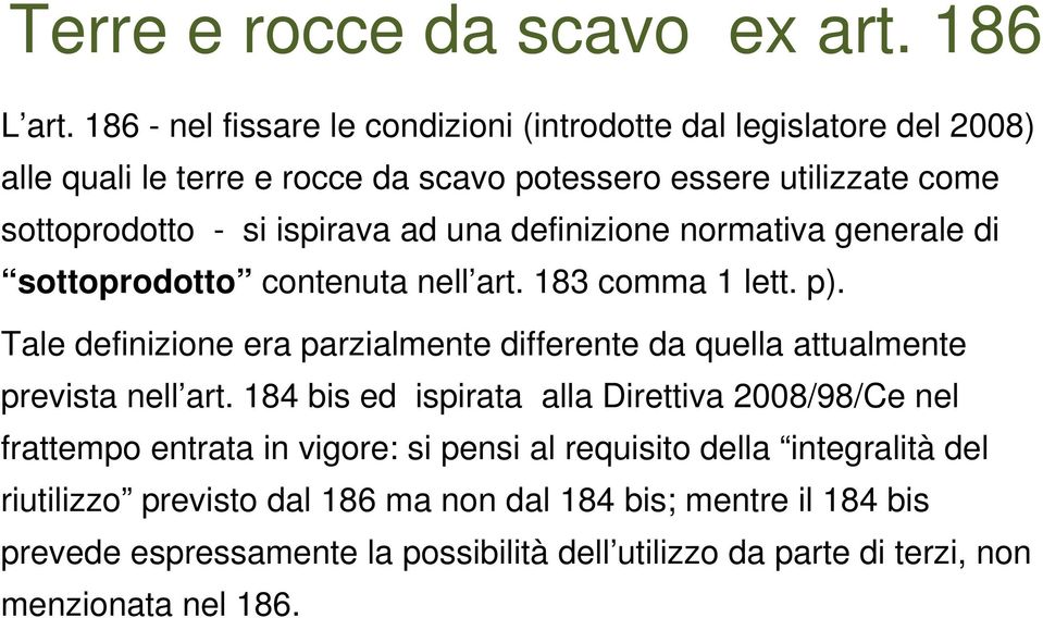 ad una definizione normativa generale di sottoprodotto contenuta nell art. 183 comma 1 lett. p).