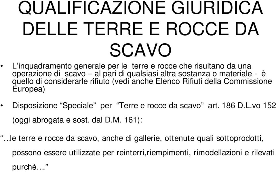 Europea) Disposizione Speciale per Terre e rocce da scavo art. 186 D.L.vo 152 (oggi abrogata e sost. dal D.M.