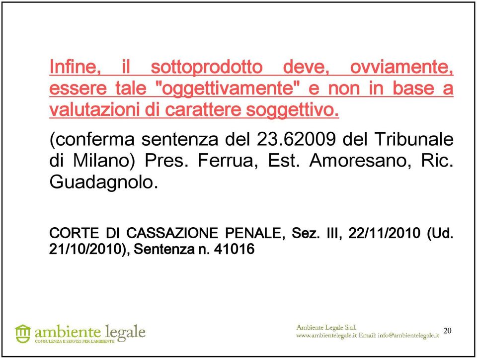 62009 del Tribunale di Milano) Pres. Ferrua, Est. Amoresano, Ric. Guadagnolo.