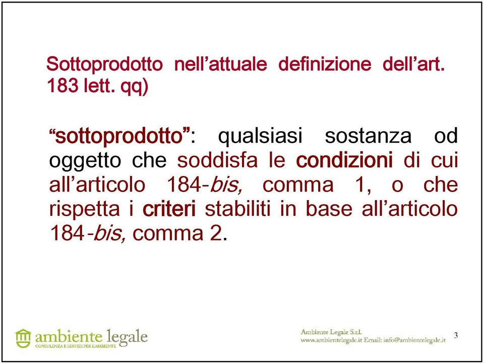 le condizioni di cui all articolo 184-bis, comma 1, o che