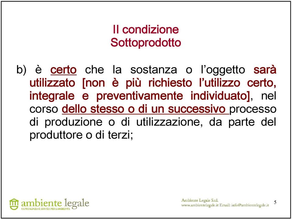 preventivamente individuato], nel corso dello stesso o di un successivo