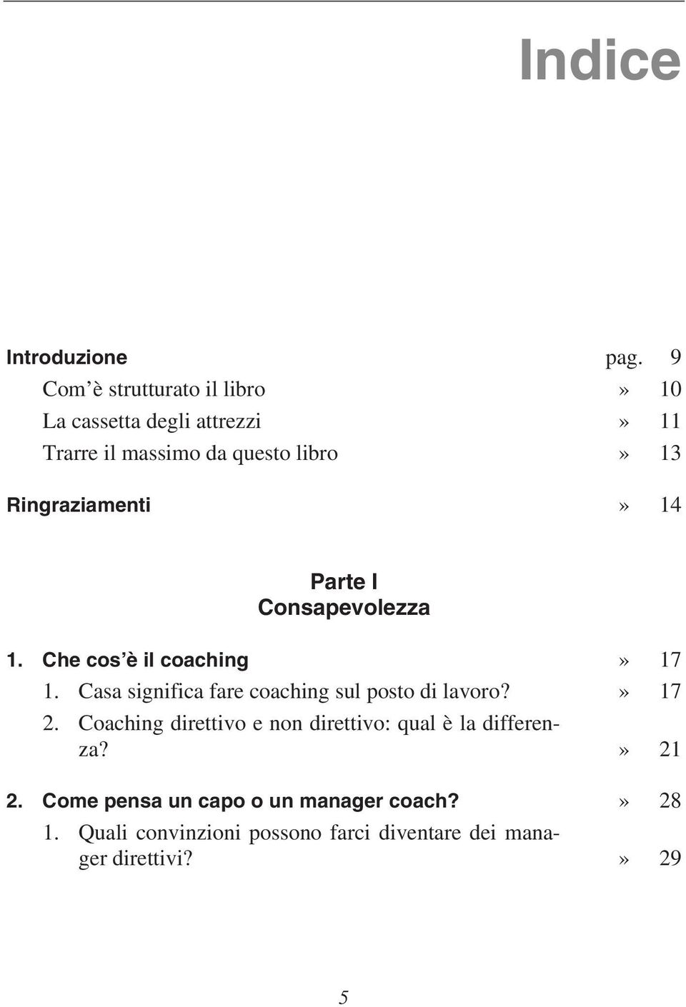 Ringraziamenti» 14 Parte I Consapevolezza 1. Che cos è il coaching» 17 1.