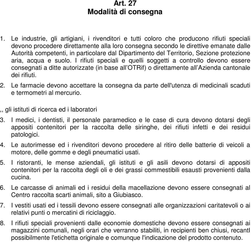 particolare dal Dipartimento del Territorio, Sezione protezione aria, acqua e suolo.