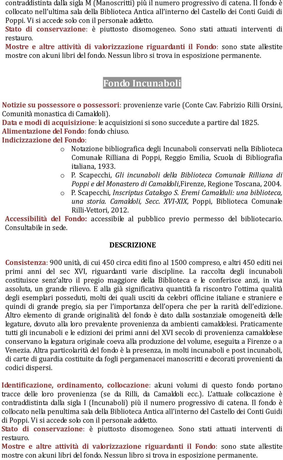 Fondo Incunaboli Notizie su possessore o possessori: provenienze varie (Conte Cav. Fabrizio Rilli Orsini, Comunità monastica di Camaldoli).