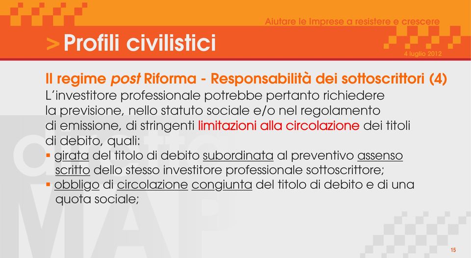 circolazione dei titoli di debito, quali: girata del titolo di debito subordinata al preventivo assenso scritto dello