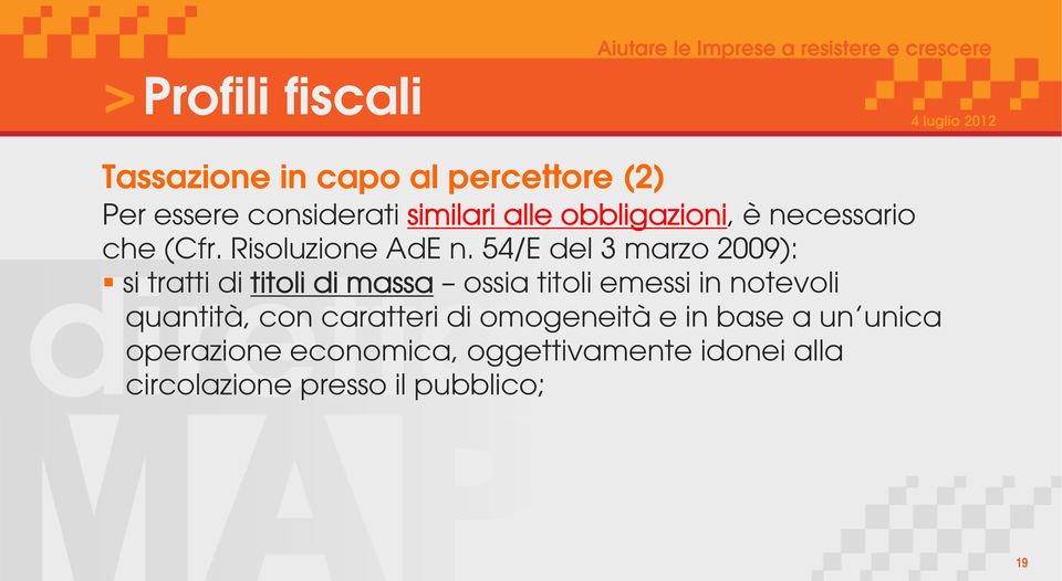 54/E del 3 marzo 2009): si tratti di titoli di massa ossia titoli emessi in notevoli