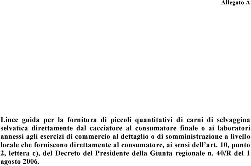 dettaglio o di somministrazione a livello locale che forniscono direttamente al consumatore, ai sensi
