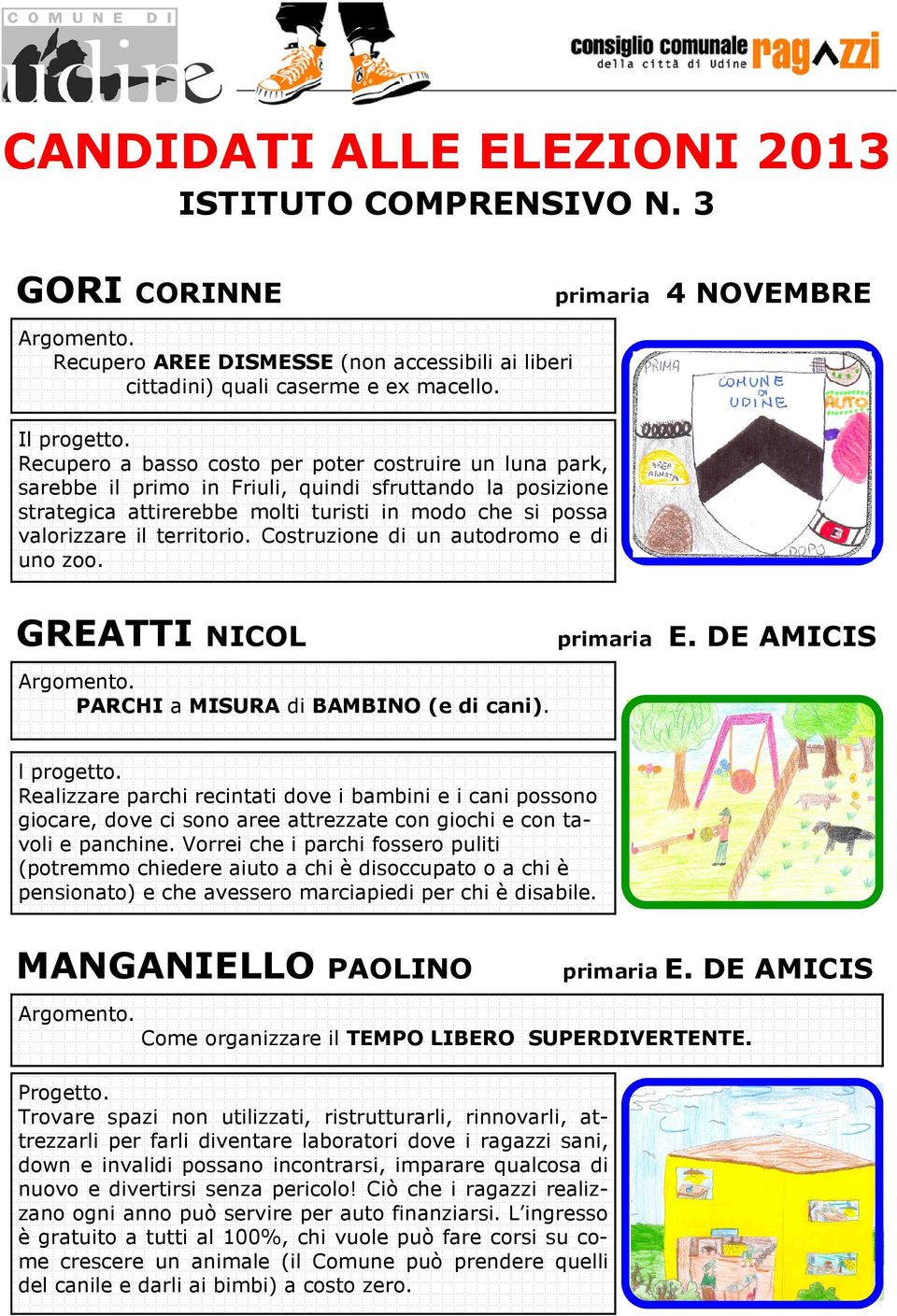 Costruzione di un autodromo e di uno zoo. GREATTI NICOL PARCHI a MISURA di BAMBINO (e di cani). l progetto.