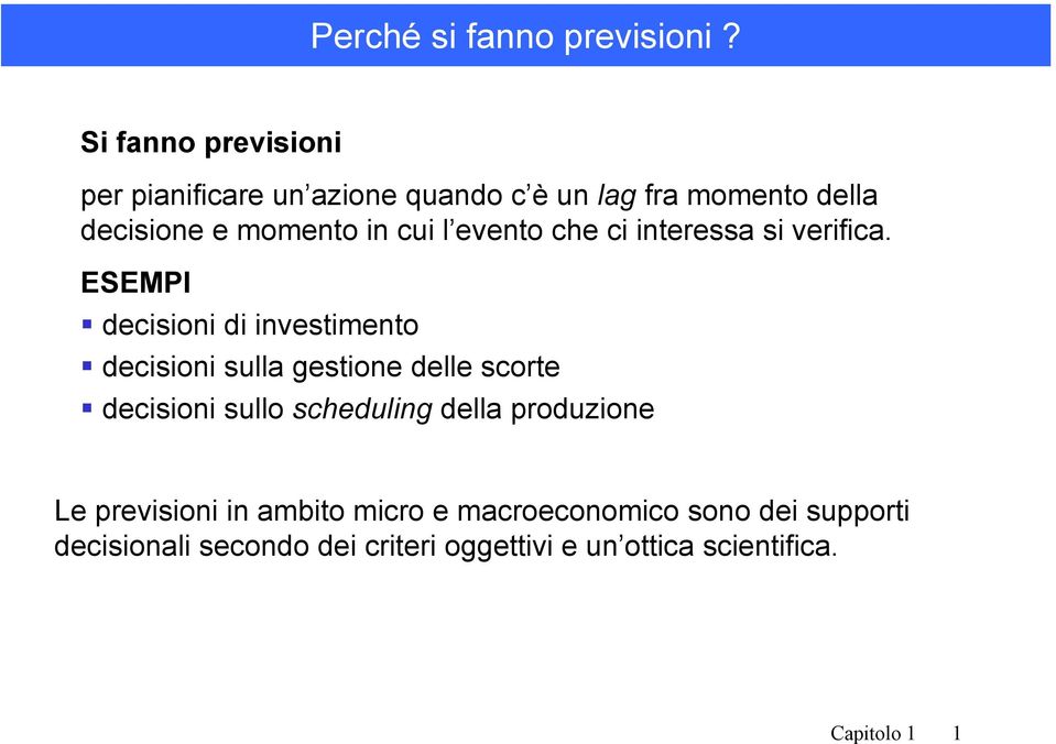 l evento che ci interessa si verifica.