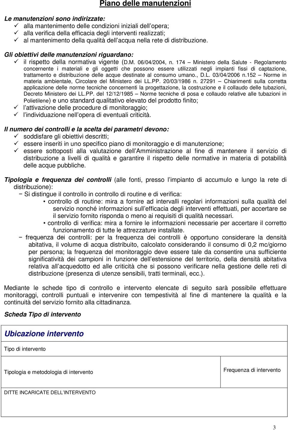 174 Ministero della Salute - Regolamento concernente i materiali e gli oggetti che possono essere utilizzati negli impianti fissi di captazione, trattamento e distribuzione delle acque destinate al