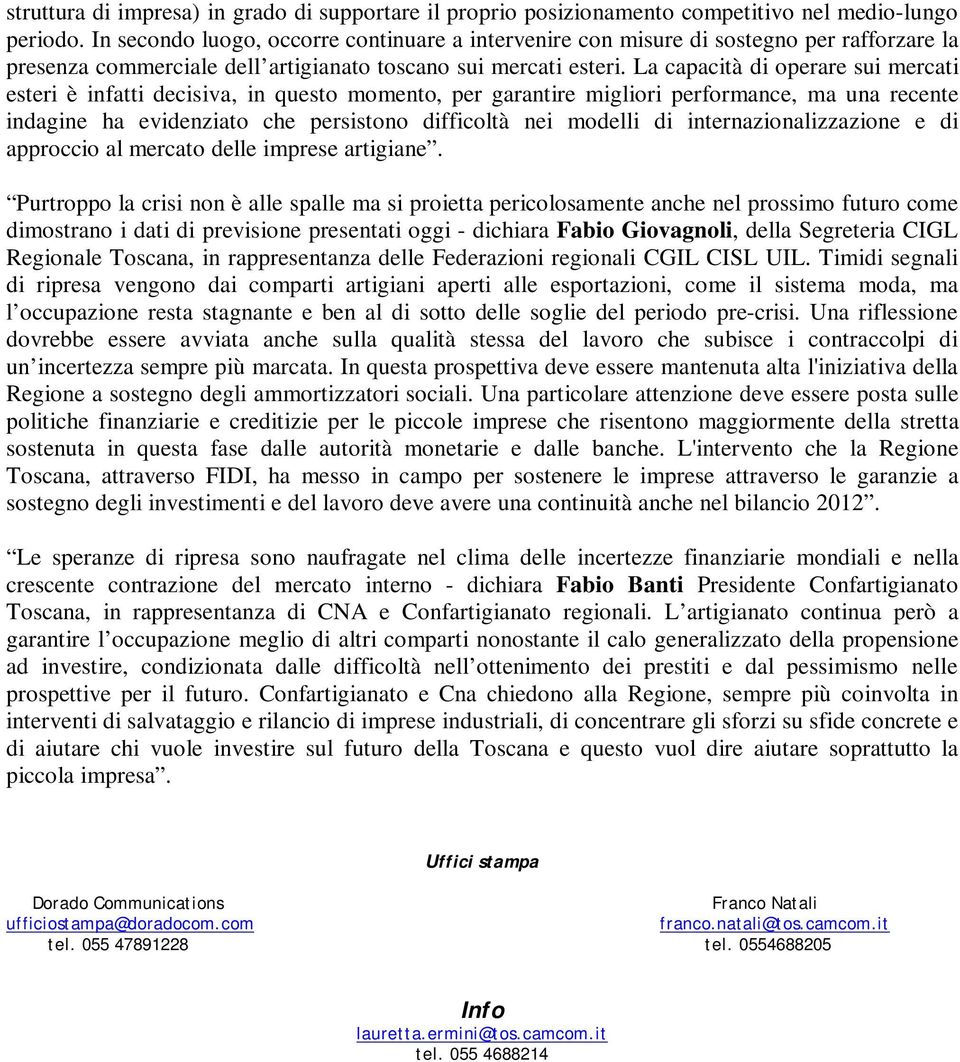 La capacità di operare sui mercati esteri è infatti decisiva, in questo momento, per garantire migliori performance, ma una recente indagine ha evidenziato che persistono difficoltà nei modelli di