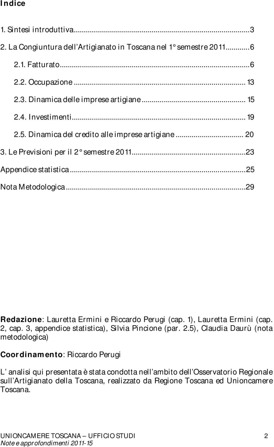 ..29 Redazione: Lauretta Ermini e Riccardo Perugi (cap. 1), Lauretta Ermini (cap. 2,