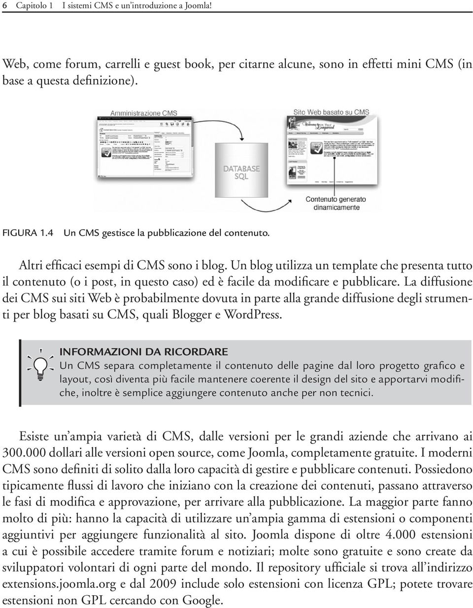 Un blog utilizza un template che presenta tutto il contenuto (o i post, in questo caso) ed è facile da modificare e pubblicare.