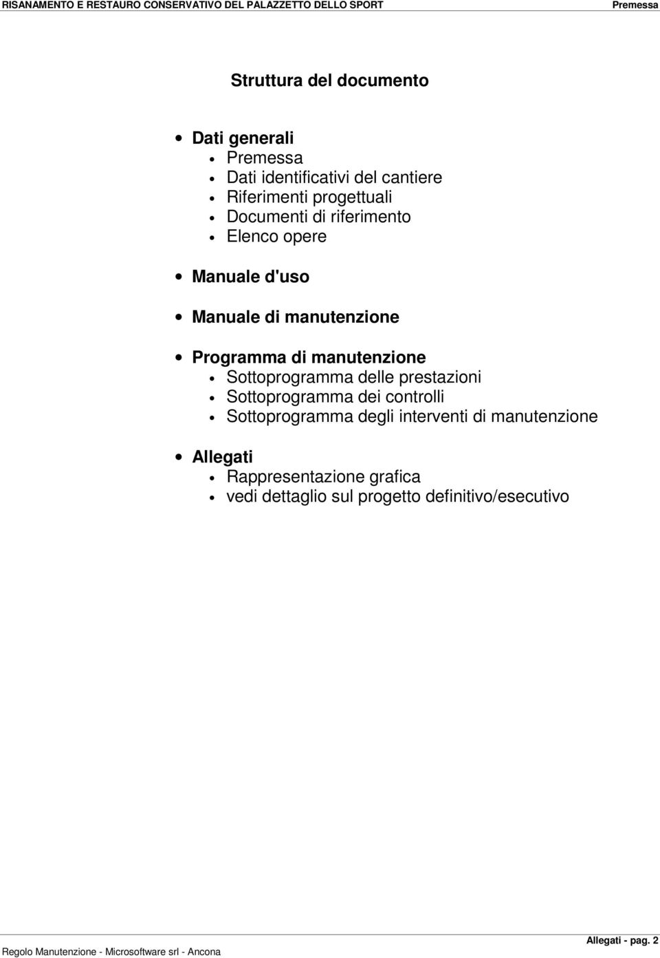 manutenzione Sottoprogramma delle prestazioni Sottoprogramma dei controlli Sottoprogramma degli interventi