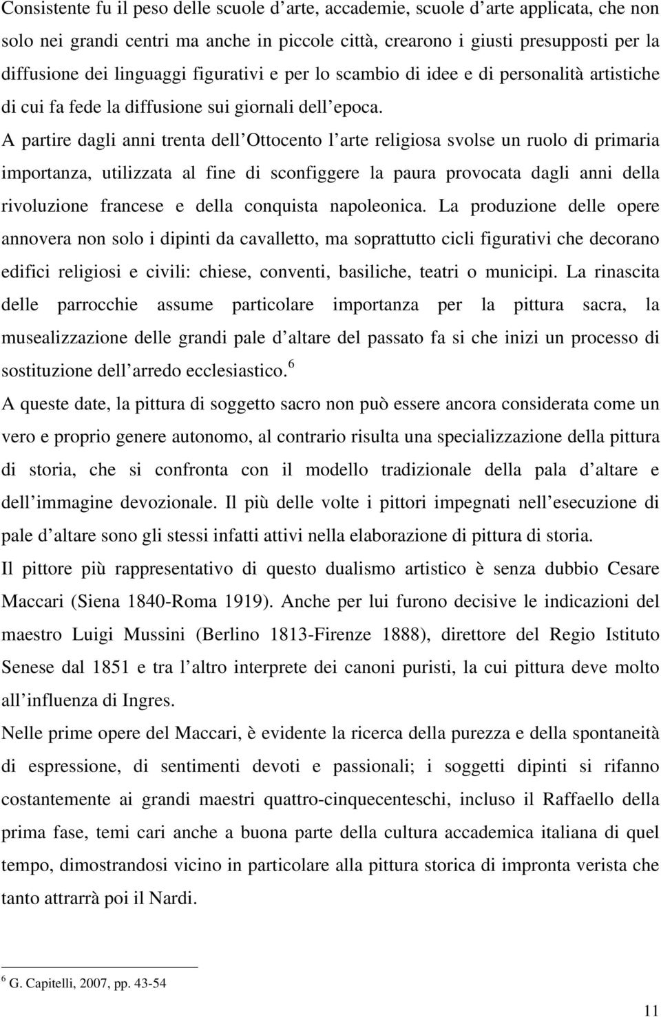 A partire dagli anni trenta dell Ottocento l arte religiosa svolse un ruolo di primaria importanza, utilizzata al fine di sconfiggere la paura provocata dagli anni della rivoluzione francese e della