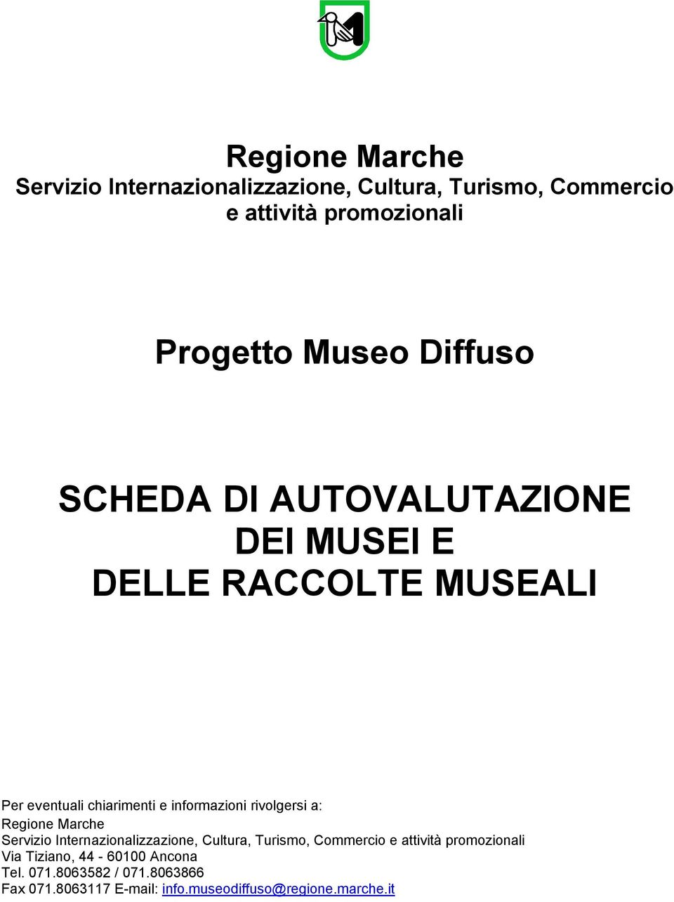 rivolgersi a: Regione Marche Servizio Internazionalizzazione, Cultura, Turismo, Commercio e attività promozionali