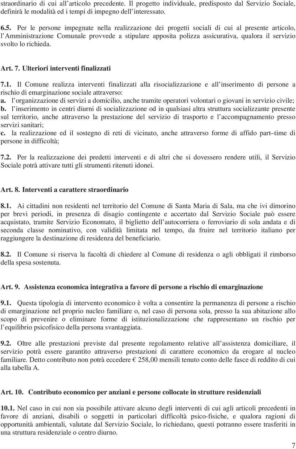 svolto lo richieda. Art. 7. Ulteriori interventi finalizzati 7.1.