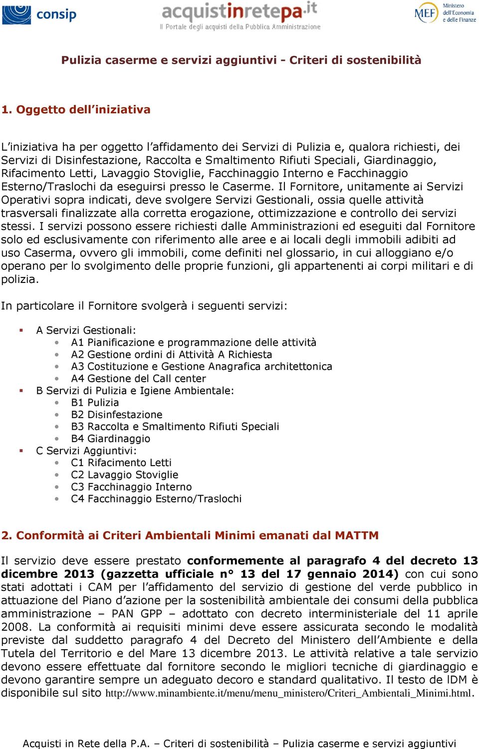 Rifacimento Letti, Lavaggio Stoviglie, Facchinaggio Interno e Facchinaggio Esterno/Traslochi da eseguirsi presso le Caserme.