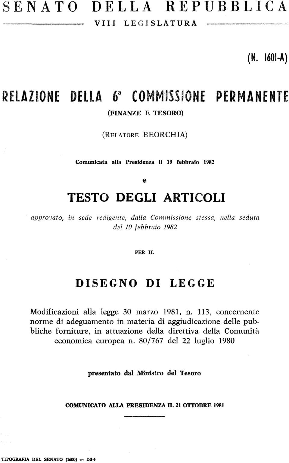 approvato, in sede redigente, dalla Commissione stessa, nella seduta del 10 febbraio 1982 PER IL DISEGNO DI LEGGE Modificazioni alla legge 30 marzo 1981, ri.