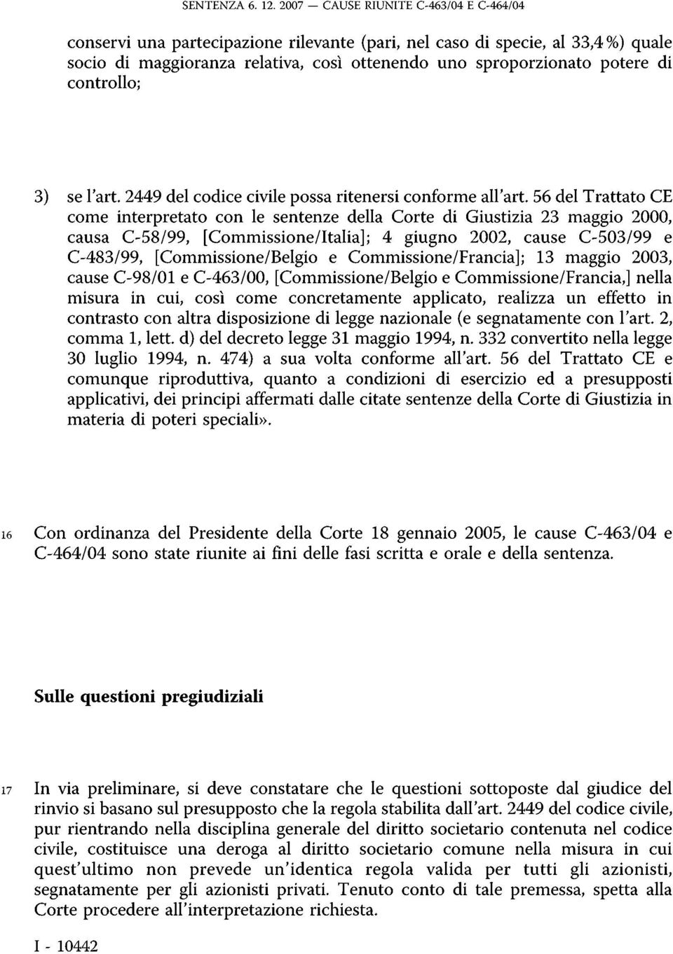 controllo; 3) se l'art 2449 del codice civile possa ritenersi conforme all'art.