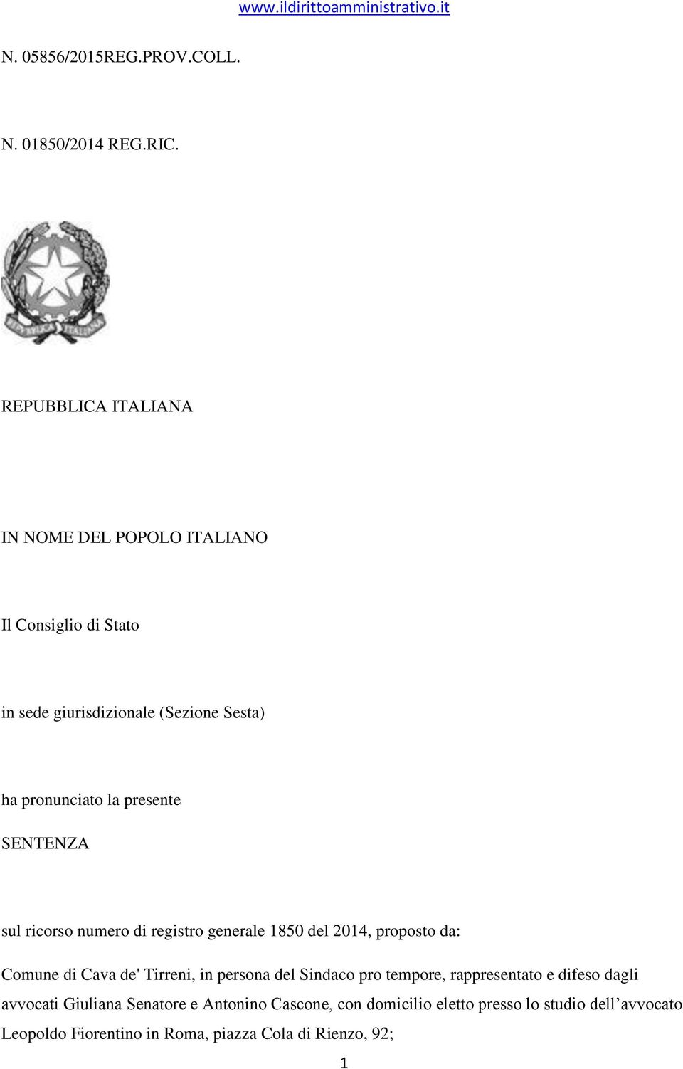 presente SENTENZA sul ricorso numero di registro generale 1850 del 2014, proposto da: Comune di Cava de' Tirreni, in persona del