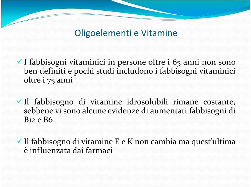 vitamine idrosolubili rimane costante, sebbene vi sono alcune evidenze di aumentati