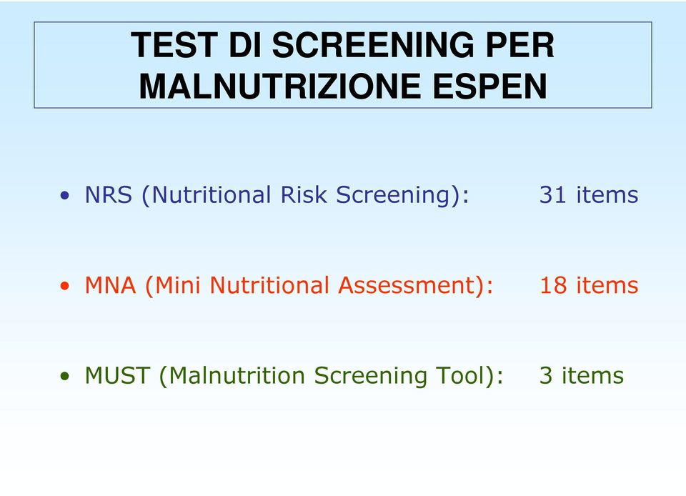 MNA (Mini Nutritional Assessment): 18