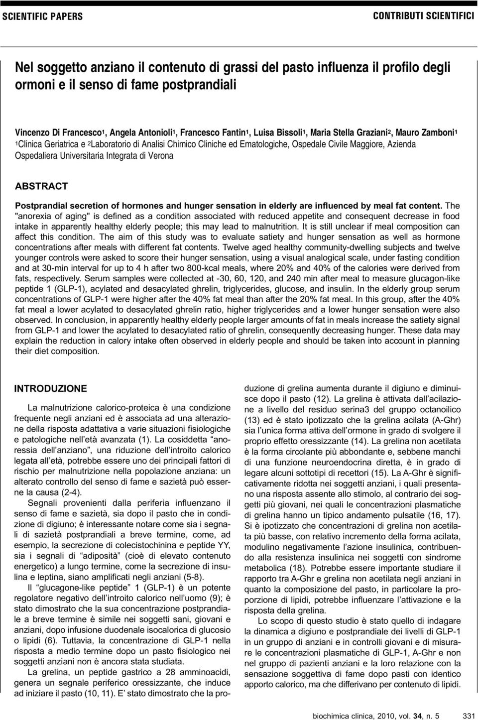 Azienda Ospedaliera Universitaria Integrata di Verona ABSTRACT Postprandial secretion of hormones and hunger sensation in elderly are influenced by meal fat content.