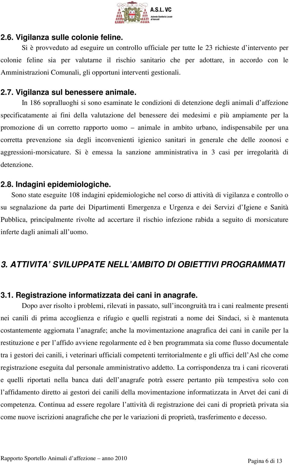 Comunali, gli opportuni interventi gestionali. 2.7. Vigilanza sul benessere animale.