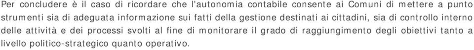 cittadini, sia di controllo interno delle attività e dei processi svolti al fine di