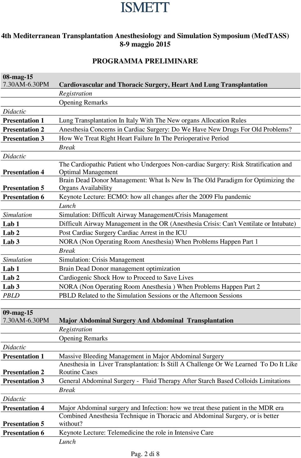 Allocation Rules Presentation 2 Anesthesia Concerns in Cardiac Surgery: Do We Have New Drugs For Old Problems?