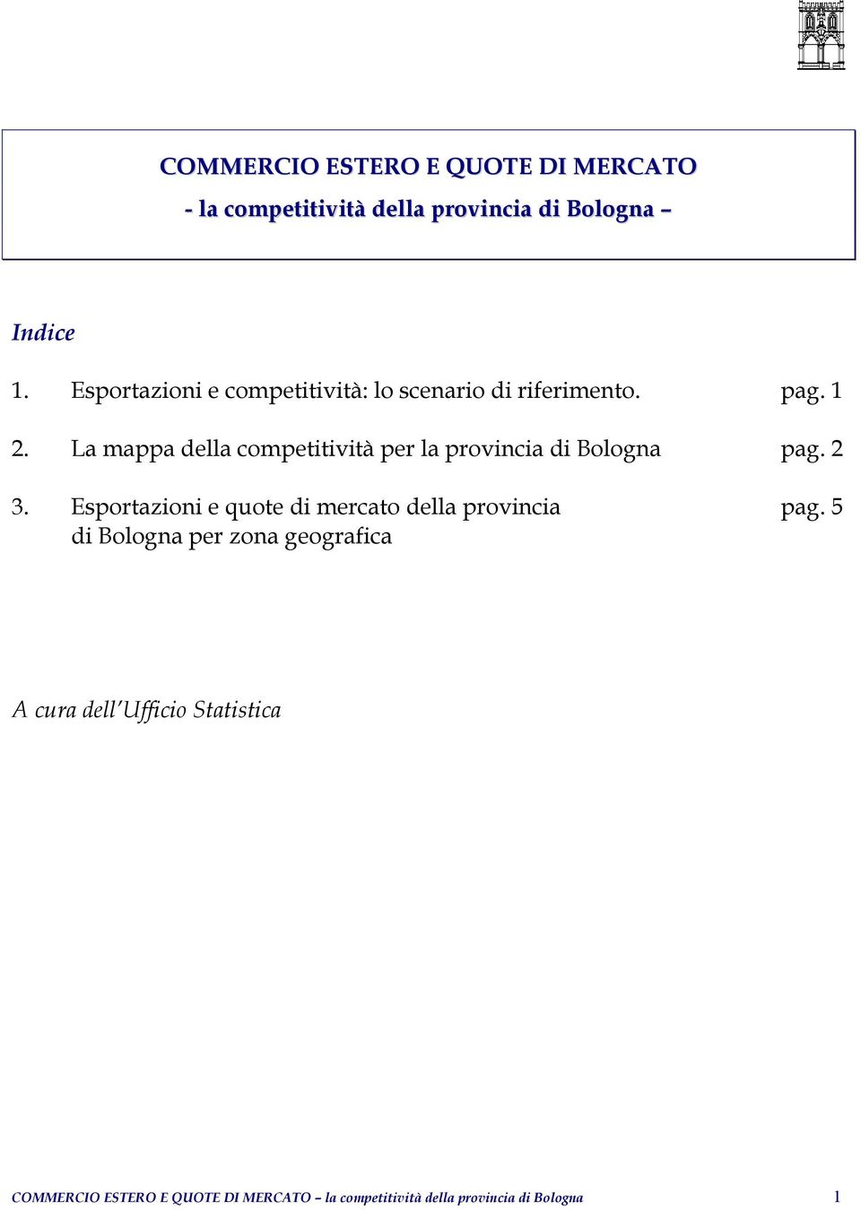 La mappa della competitività per la provincia di Bologna pag. 2 3.