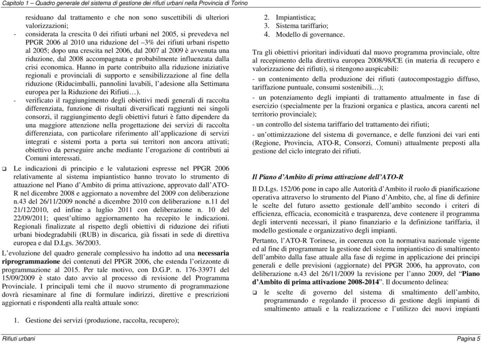 riduzione, dal 2008 accompagnata e probabilmente influenzata dalla crisi economica.