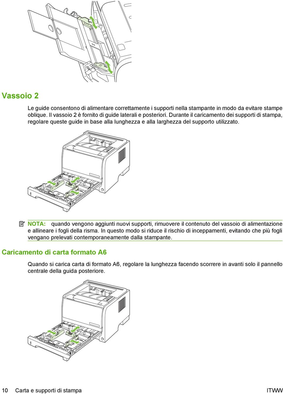 NOTA: quando vengono aggiunti nuovi supporti, rimuovere il contenuto del vassoio di alimentazione e allineare i fogli della risma.